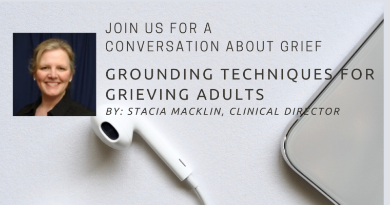 Conversations About Grief: Grounding Techniques for Grieving Adults